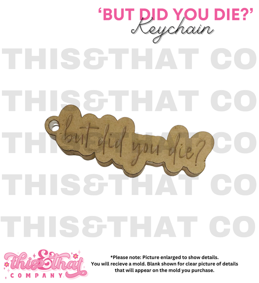 Silicone Mold For Resin | 'But Did You Die?' Keychain with Keyring